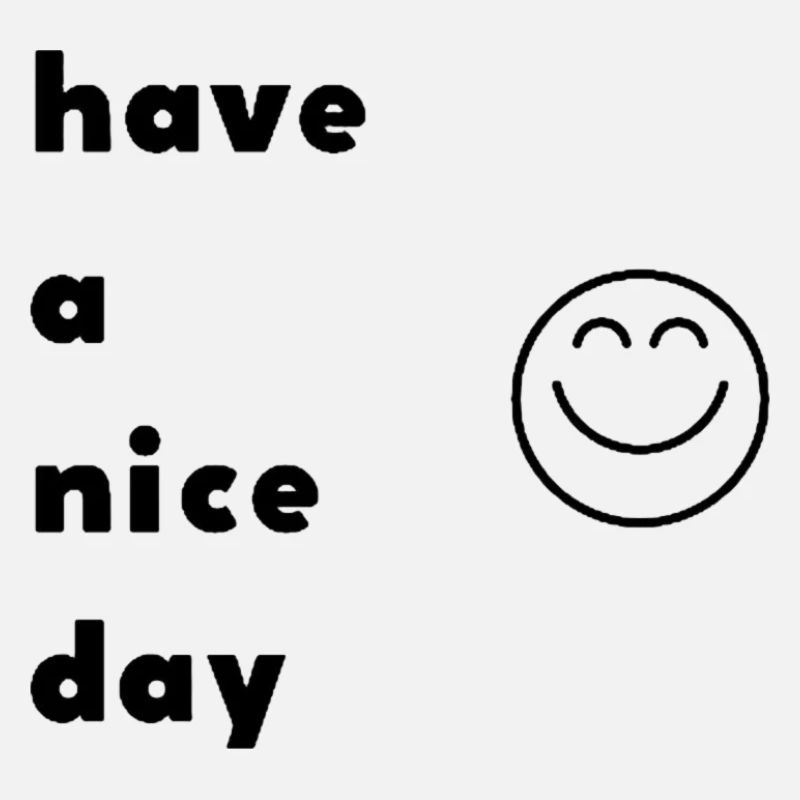 have a nice day