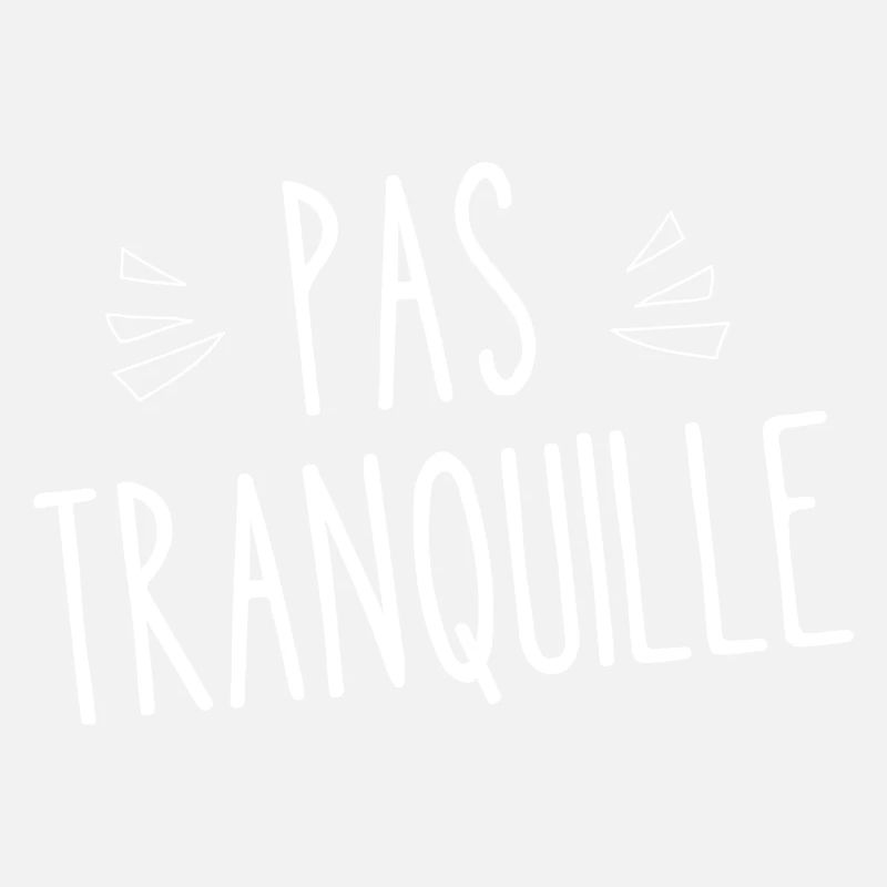 pas tranquille