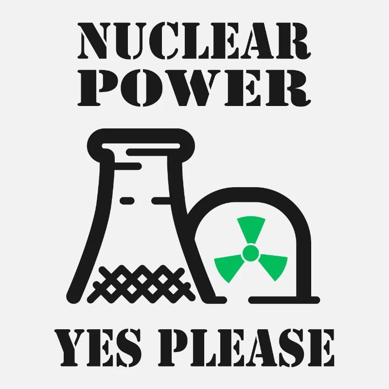 Nuclear Power, Yes Please, Nuclear Energy