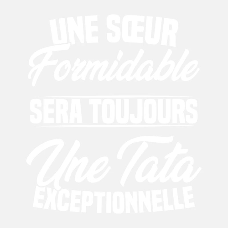 Une sœur formidable donne une tata exceptionnelle