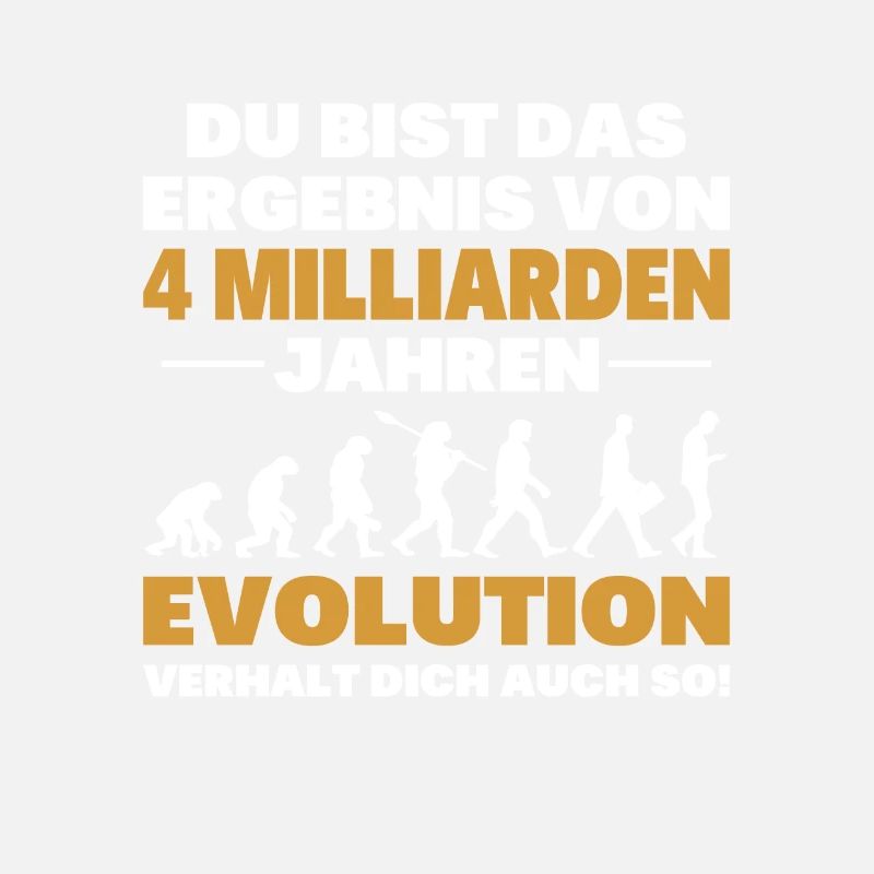 Du bist das Result der Evolution