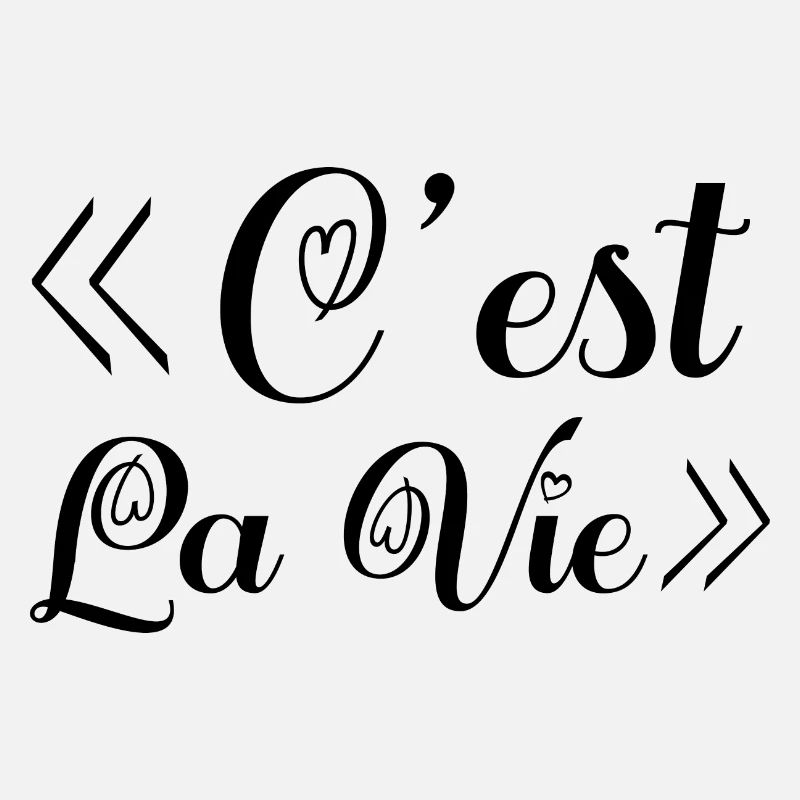c'est la vie. C'est la vie! cadeau.
