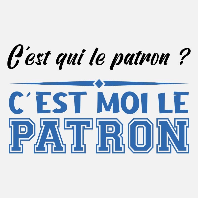 Patron C est Moi Le Patron Papa Idée Cadeau Papy