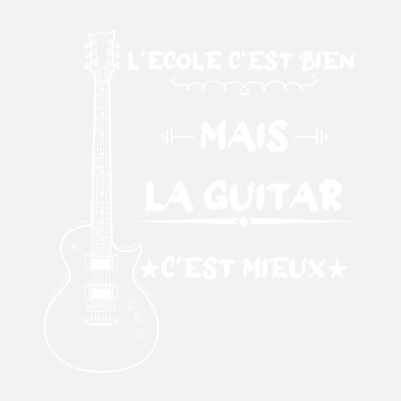 l'école c'est bien mais la guitar c'est mieux