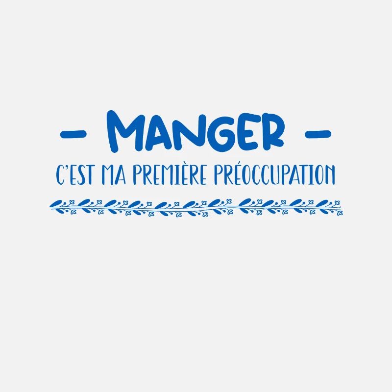 manger c'est ma premier préoccupation