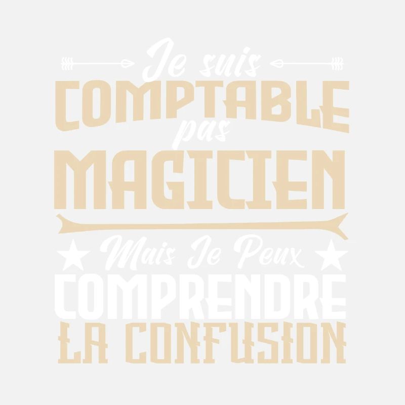 Je suis comptable pas magicienne.