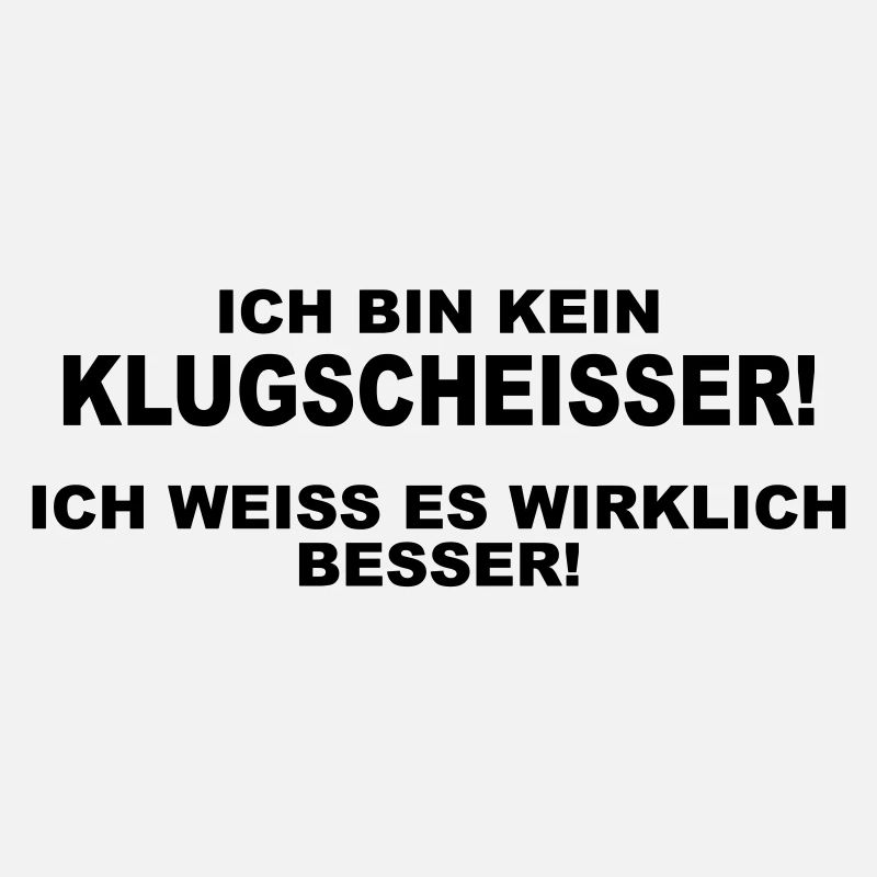 Ich bin kein Klugscheisser!