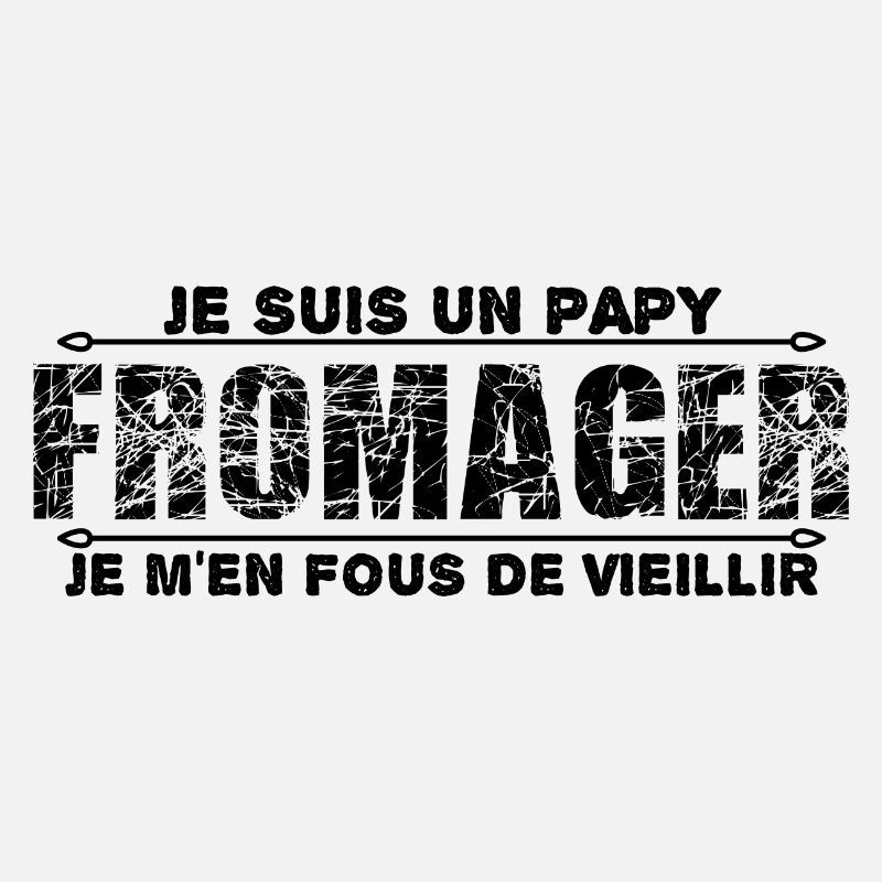 je suis un papy fromager cadeau de mon papy.