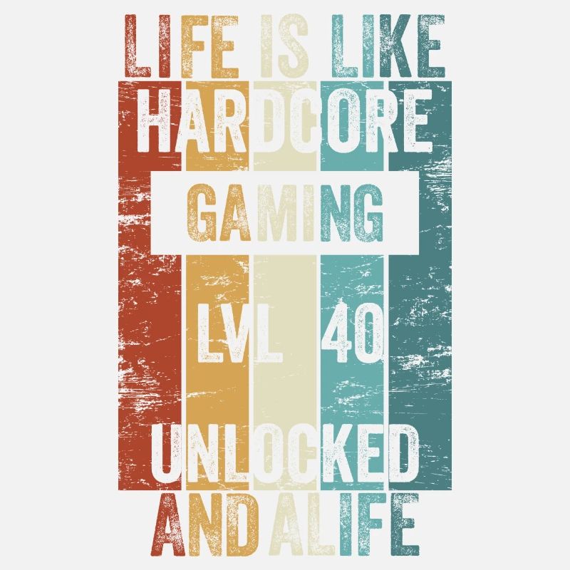 Level 40 Life is like Hardcore Gaming