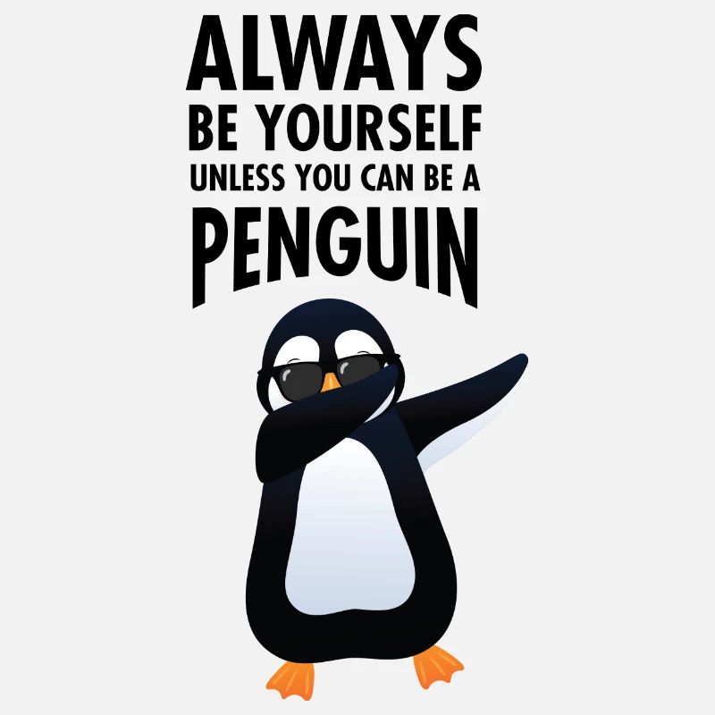 Always Be Yourself - Dab Dabbing Pinguin