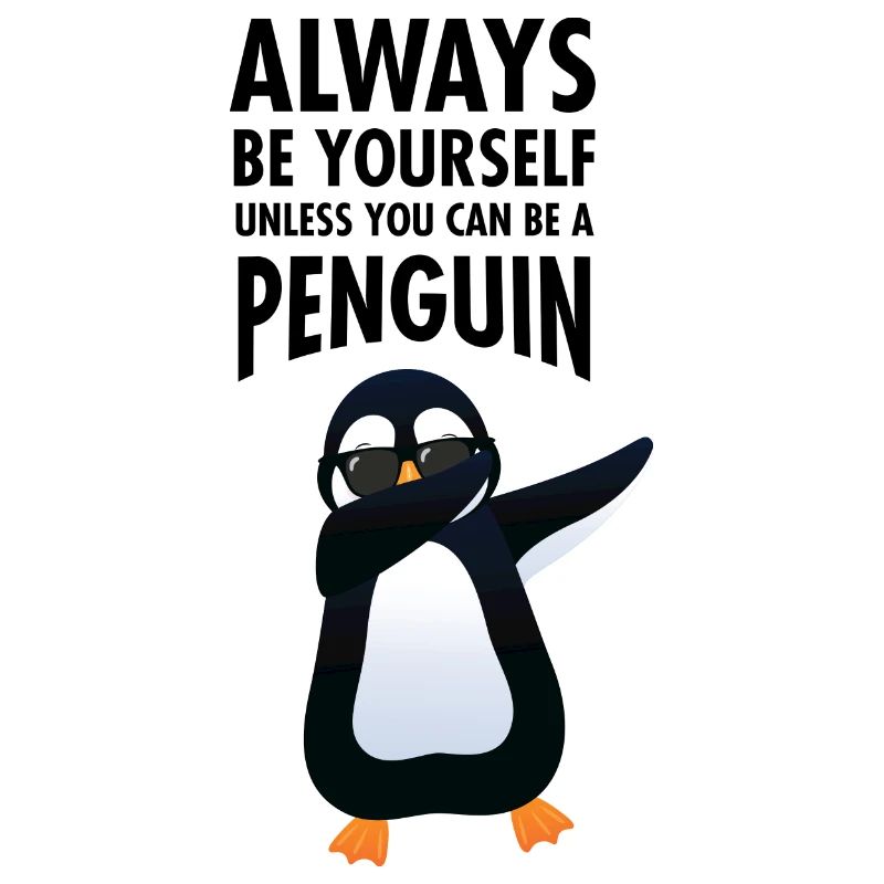 Always Be Yourself - Dab Dabbing Pinguin