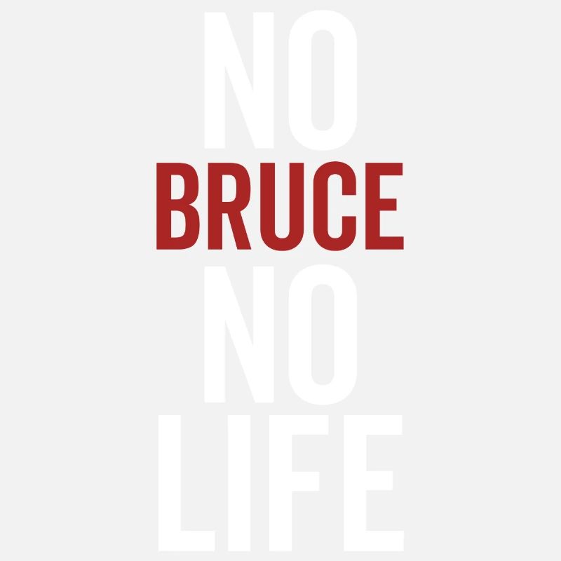 No Bruce No Life