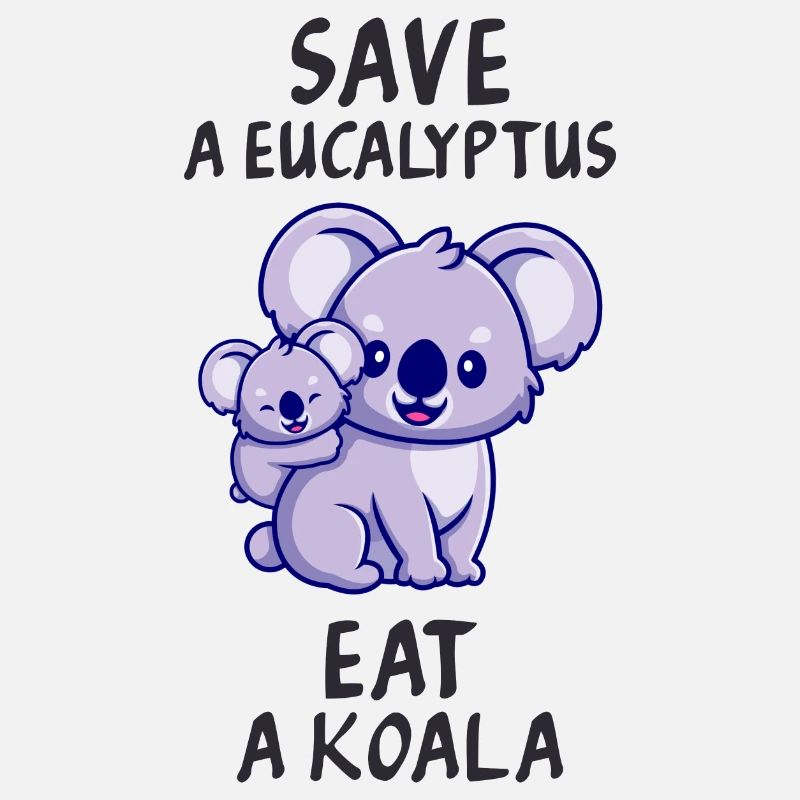 Retten Sie einen Eukalyptus, essen Sie einen Koala.