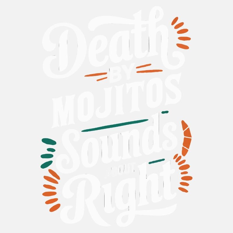 Death By Mojitos Sounds About Right Humor