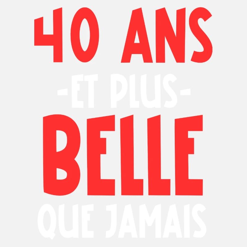 40 ans et plus belle que jamais