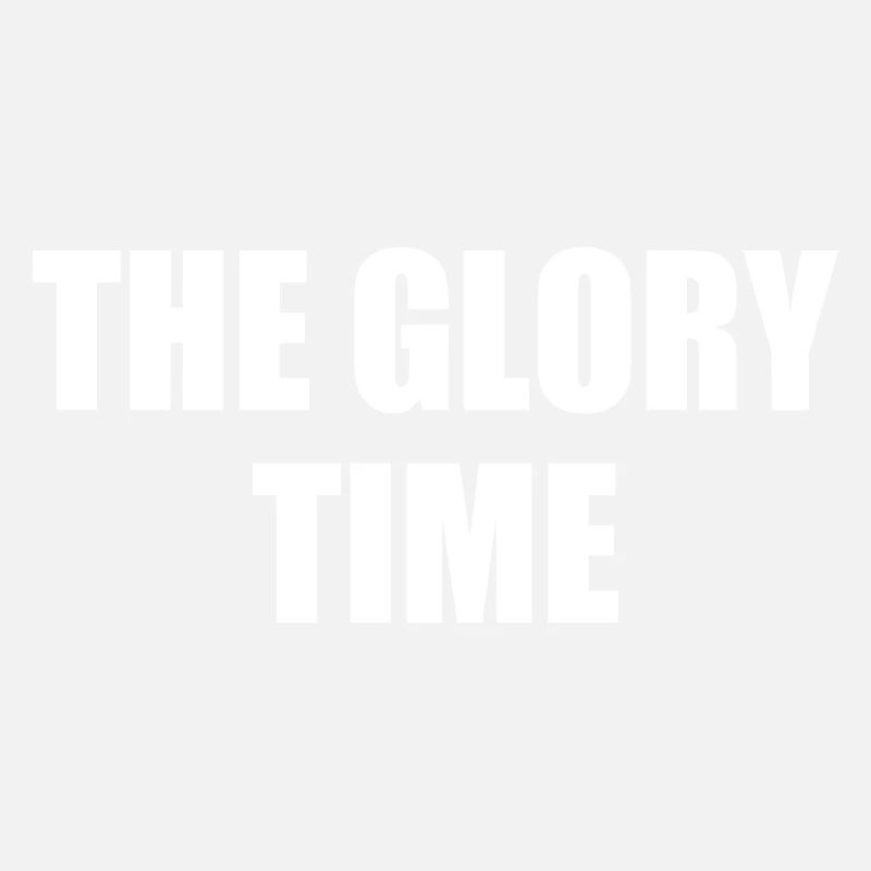 The glory time