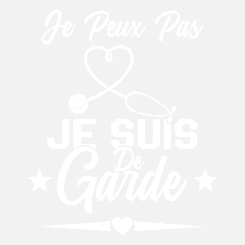 Je Peux Pas Je Suis De Garde Drôle Infirmier