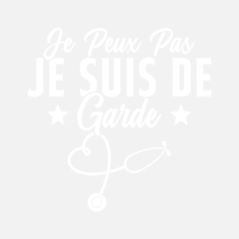 Je Peux Pas Je Suis De Garde Drôle Infirmier