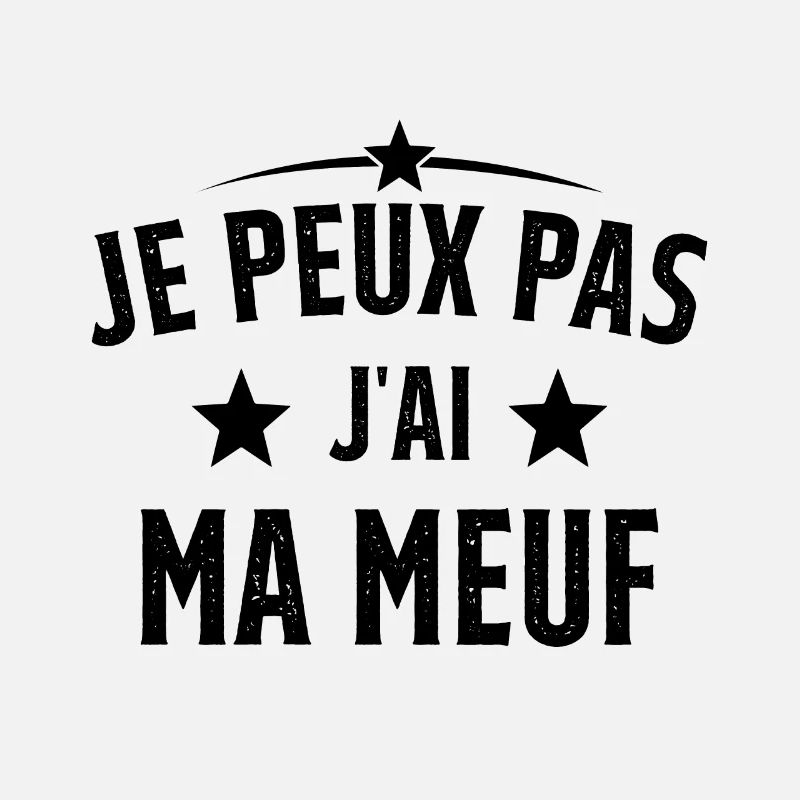 Je Peux Pas J'ai Ma Meuf