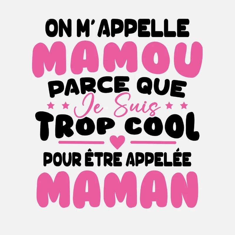 On M'appelle Mamou Parce que chui Trop Cool Maman