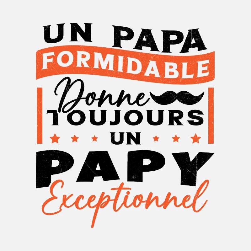 Papa Formidable Donne Toujours Papy Exceptionnel