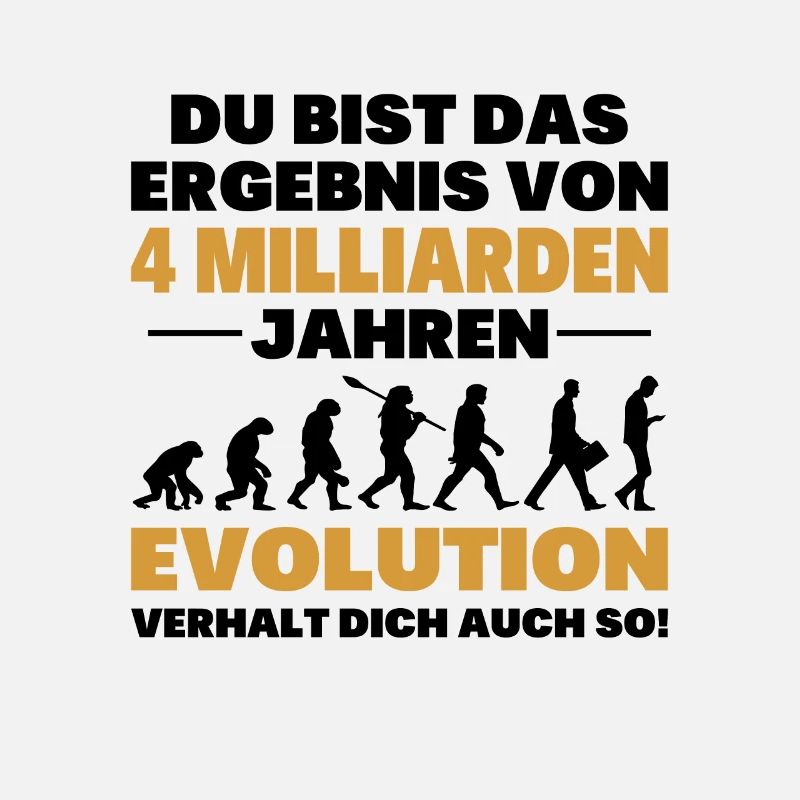 Du bist das Result der Evolution