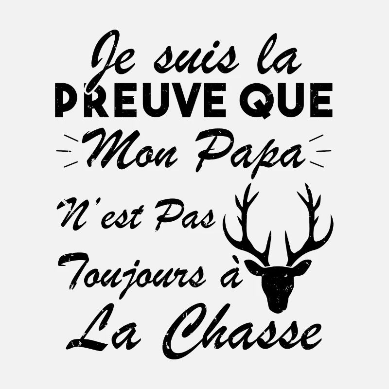 la preuve que mon papa pas toujours chasse
