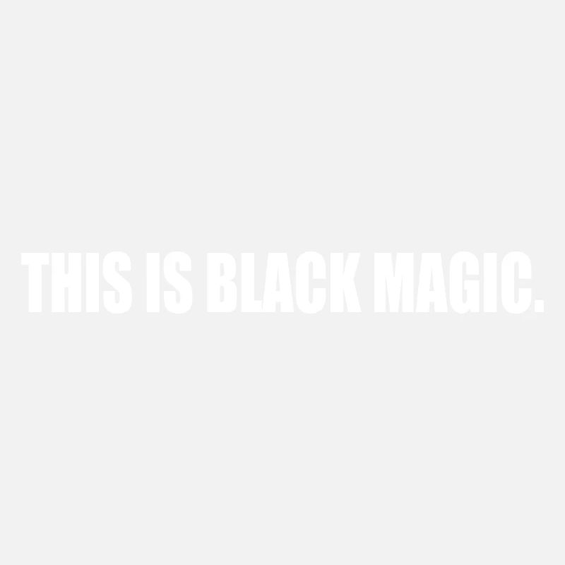 this is black magic