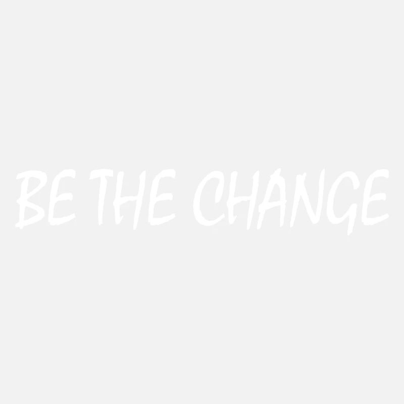 be the change