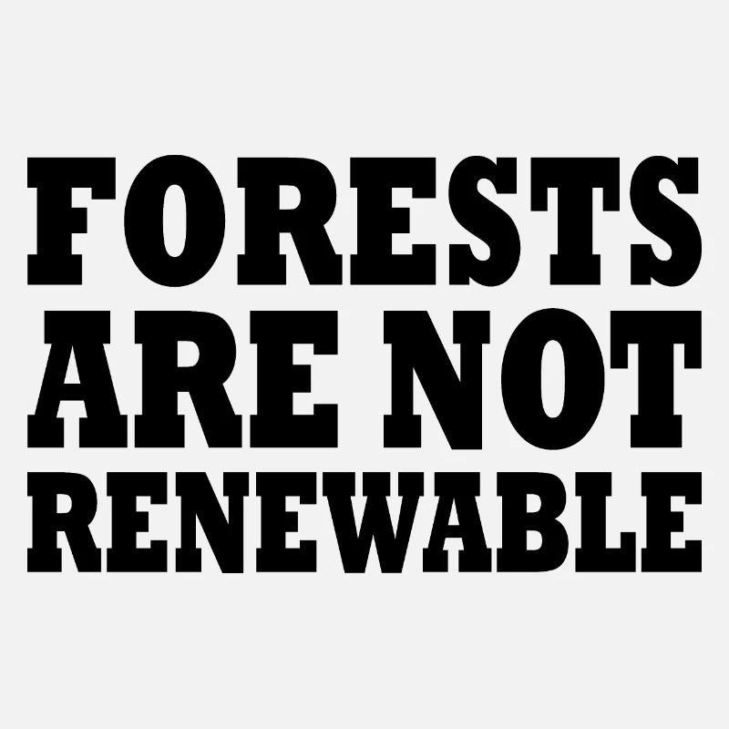 forests are not renewable
