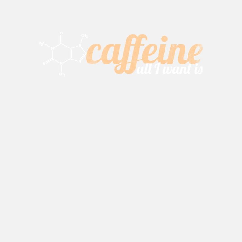 All I Want Is Caffeine Kaffee Kaffeetrinker Witz