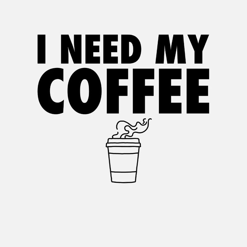 I Need My Coffee Kaffee Kaffeetrinker Witz