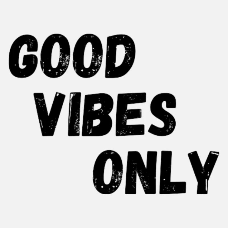 Good Vibes Only