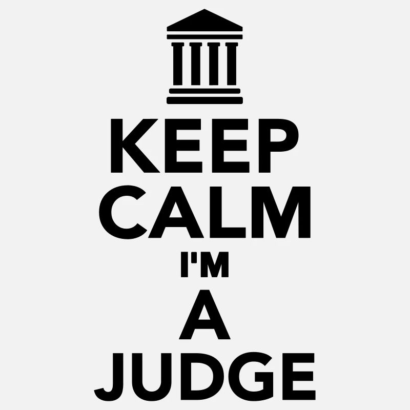 Keep calm I'm a Judge