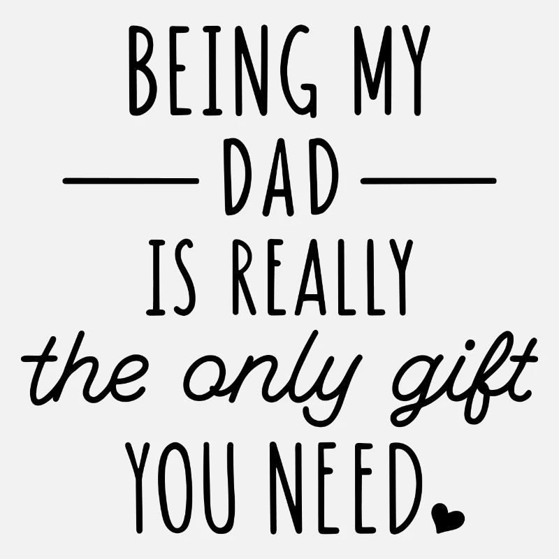Mein Vater zu sein ist wirklich das einzige Geschenk, das du brauchst