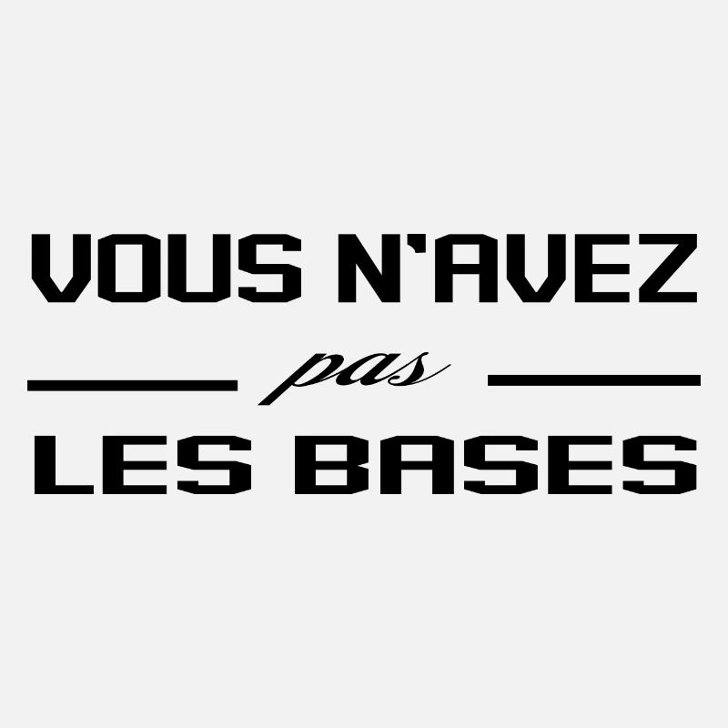 Vous N'Avez Pas Les Bases Expression Humour