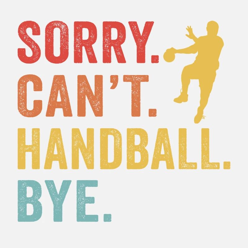 Sorry Can't handball Bye