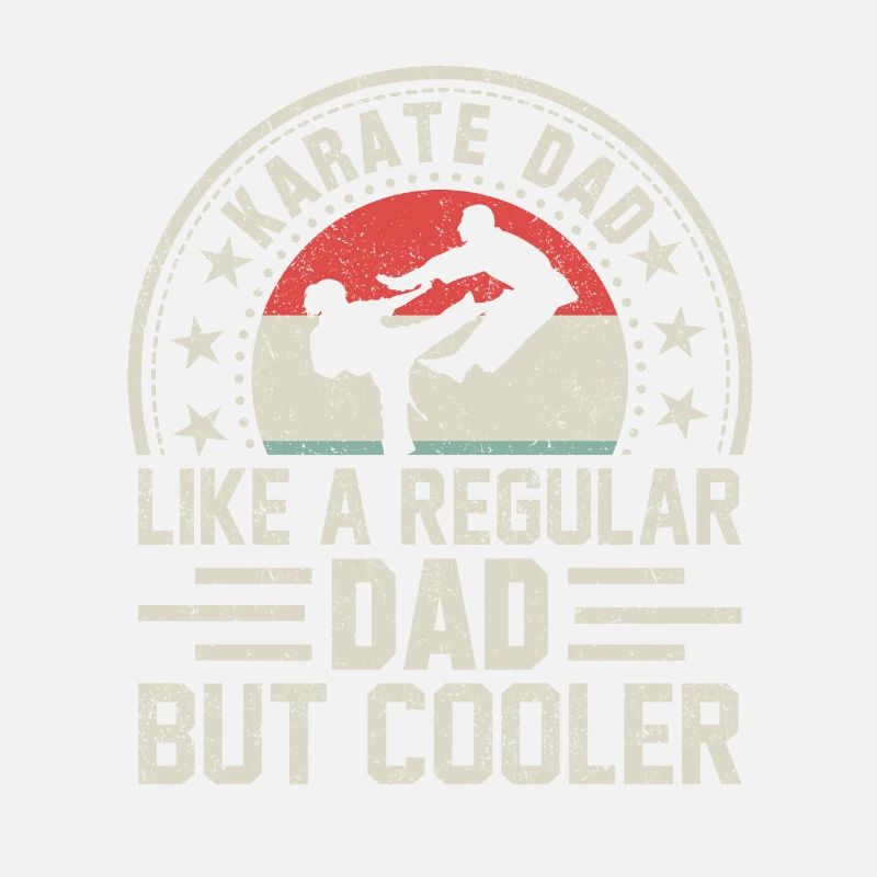 Karate Dad like a regular Dad but Cooler