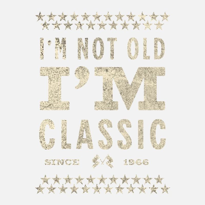 I'm Not Old I'm Classic 1966 Gift Idea