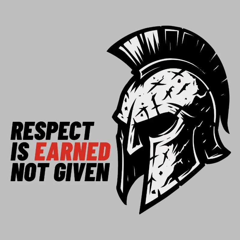 Respect Is earned not given – Spartanerhelm