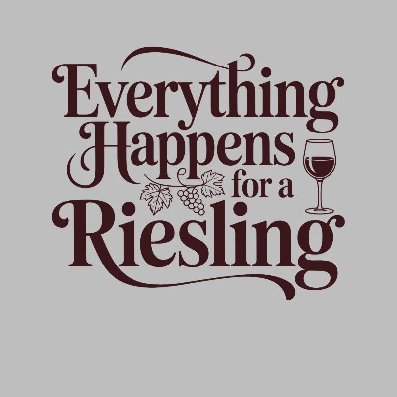 Wein Weintrinker Everything Happens For A Riesling