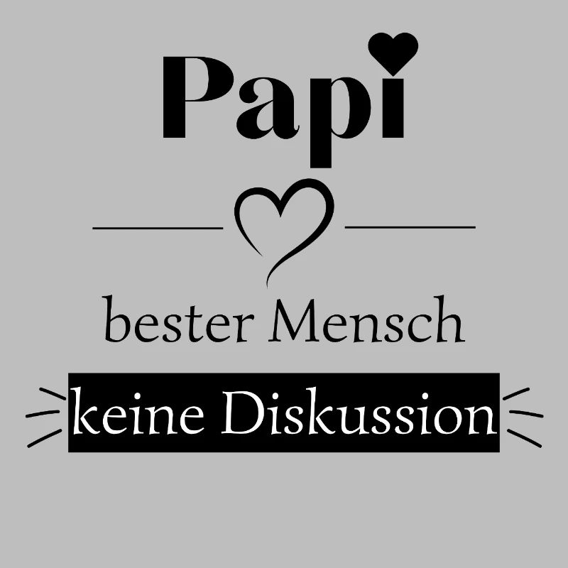 Papi bester Mensch - keine Diskussion
