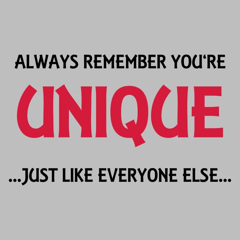 Always remember you're unique