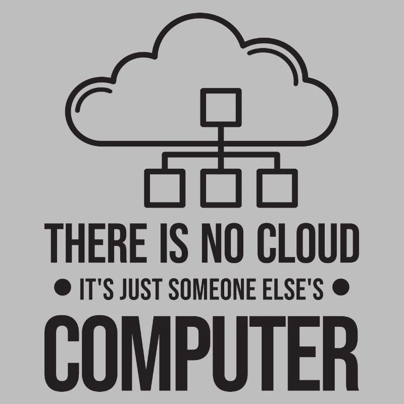 Il n’y a pas de cloud, c’est juste celui de quelqu’un d’autre
