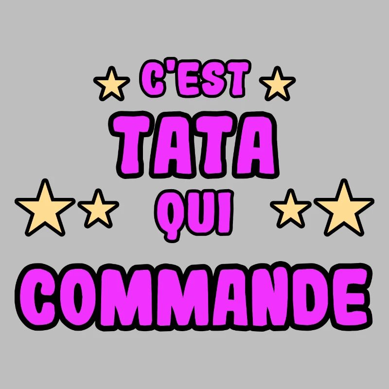 C'est tata qui commande