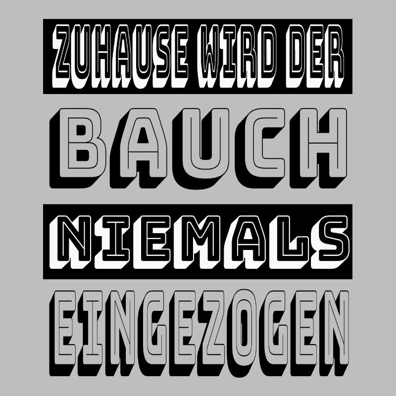 Zuhause wird der Bauch niemals eingezogen