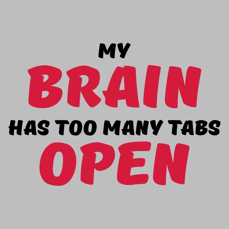 My brain has too many tabs open