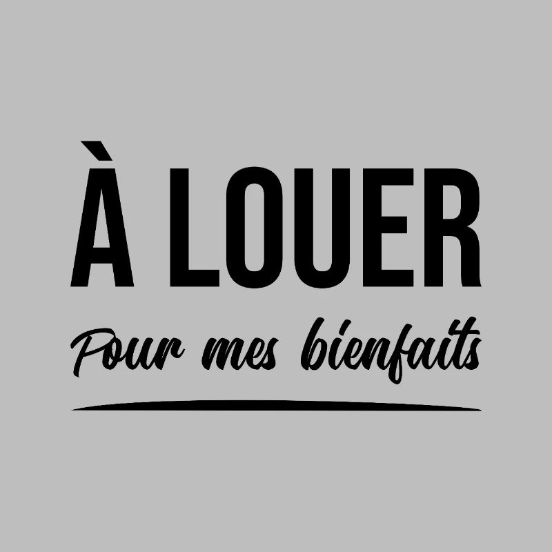 À LOUER (POUR MES BIENFAITS) !