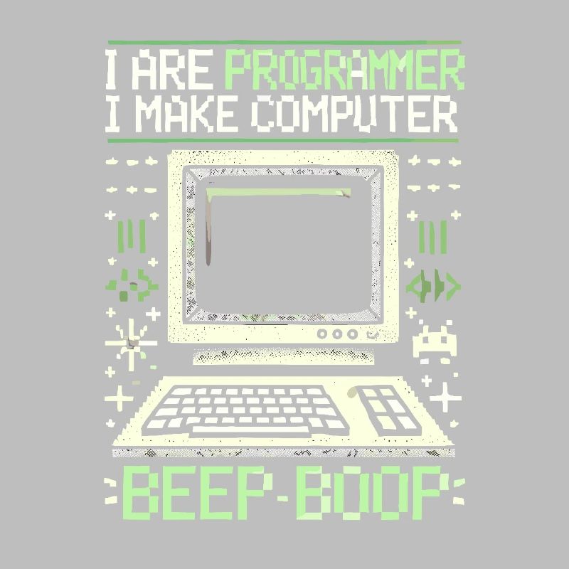 Ich bin Programmierer Ich mache Computer Piep Boop