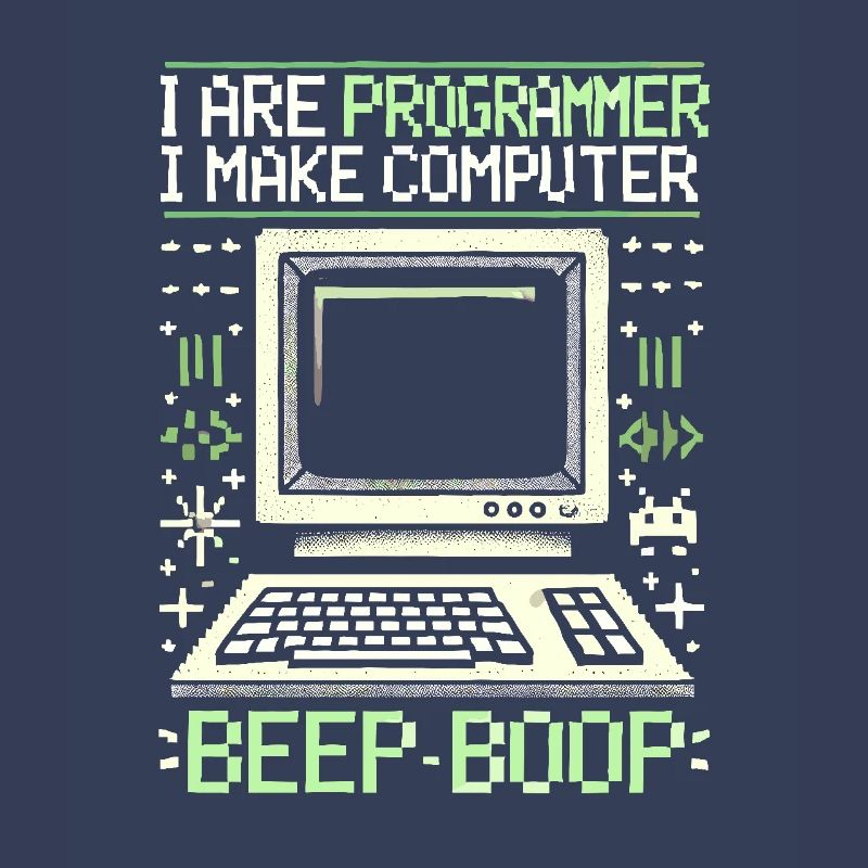 Ich bin Programmierer Ich mache Computer Piep Boop